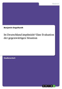 Ist Deutschland impfmüde? Eine Evaluation der gegenwärtigen Situation