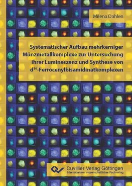 Systematischer Aufbau mehrkerniger Münzmetallkomplexe zur Untersuchung ihrer Lumineszenz und Synthese von d10-Ferrocenylbisamidinatkomplexen