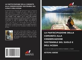 LA PARTECIPAZIONE DELLA COMUNITÀ ALLA CONSERVAZIONE SOSTENIBILE DEL SUOLO E DELL'ACQUA