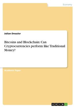 Bitcoins and Blockchain: Can Cryptocurrencies perform like Traditional Money?