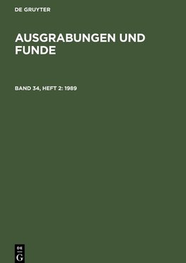 Ausgrabungen und Funde, Band 34, Heft 2, Ausgrabungen und Funde (1989)