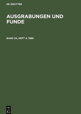 Ausgrabungen und Funde, Band 34, Heft 4, Ausgrabungen und Funde (1989)