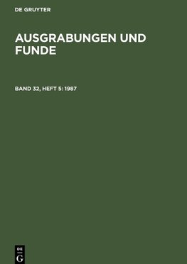 Ausgrabungen und Funde, Band 32, Heft 5, Ausgrabungen und Funde (1987)