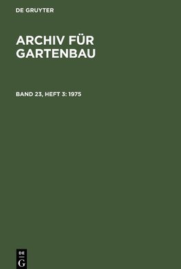 Archiv für Gartenbau, Band 23, Heft 3, Archiv für Gartenbau (1975)