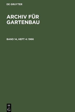 Archiv für Gartenbau, Band 14, Heft 4, Archiv für Gartenbau (1966)