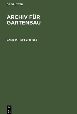 Archiv für Gartenbau, Band 14, Heft 2/3, Archiv für Gartenbau (1966)