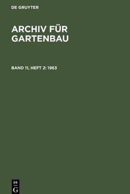 Archiv für Gartenbau, Band 11, Heft 2, Archiv für Gartenbau (1963)