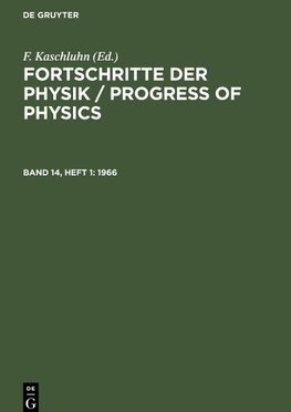 Fortschritte der Physik / Progress of Physics, Band 14, Heft 1, Fortschritte der Physik / Progress of Physics (1966)