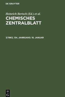 Chemisches Zentralblatt, 3/1963, 134. Jahrgang, 16. Januar