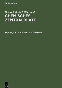 Chemisches Zentralblatt, 34/1954, 125. Jahrgang, 15. September