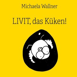 Livit, das Küken!