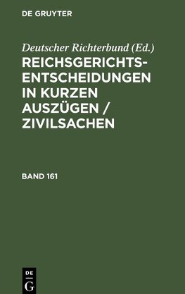 Reichsgerichts-Entscheidungen in kurzen Auszügen / Zivilsachen, Band 161, Reichsgerichts-Entscheidungen in kurzen Auszügen / Zivilsachen Band 161