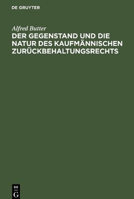 Der Gegenstand und die Natur des kaufmännischen Zurückbehaltungsrechts