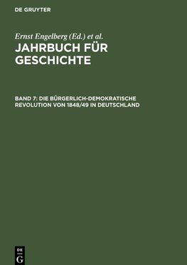 Jahrbuch für Geschichte, Band 7, Die bürgerlich-demokratische Revolution von 1848/49 in Deutschland