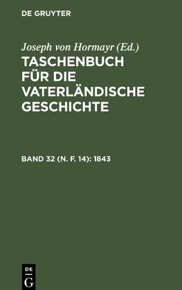 Taschenbuch für die vaterländische Geschichte, Band 32 (N. F. 14), Taschenbuch für die vaterländische Geschichte (1843)