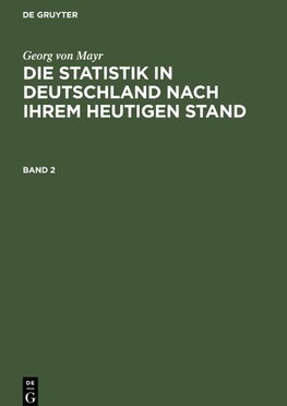 Die Statistik in Deutschland nach ihrem heutigen Stand, Band 2, Die Statistik in Deutschland nach ihrem heutigen Stand Band 2