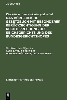 Das Bürgerliche Gesetzbuch mit besonderer Berücksichtigung der Rechtsprechung des Reichsgerichts und des Bundesgerichtshofes, Band 2, Teil 2, Recht der Schuldverhältnisse, Teil 2: §§ 433-630