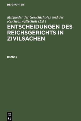 Entscheidungen des Reichsgerichts in Zivilsachen, Band 5, Entscheidungen des Reichsgerichts in Zivilsachen Band 5