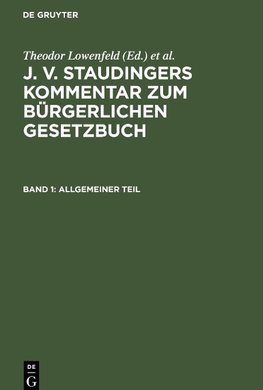 J. v. Staudingers Kommentar zum Bürgerlichen Gesetzbuch, Band 1, Allgemeiner Teil