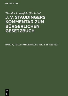 J. v. Staudingers Kommentar zum Bürgerlichen Gesetzbuch, Band 4, Teil 2, Familienrecht, Teil 2: §§ 1589-1921