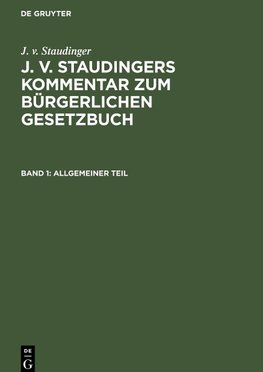 J. v. Staudingers Kommentar zum Bürgerlichen Gesetzbuch, Band 1, Allgemeiner Teil