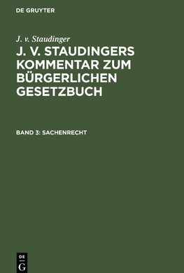 J. v. Staudingers Kommentar zum Bürgerlichen Gesetzbuch, Band 3, Sachenrecht