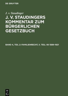 J. v. Staudingers Kommentar zum Bürgerlichen Gesetzbuch, Band 4, Teil 2, Familienrecht, II. Teil: §§ 1589-1921