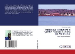 Indigenous institutions in Conflict resolution among the Arsi Oromo