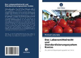 Das Lebensmittelrecht und Standardisierungssystem Kenias