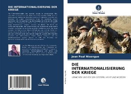 DIE INTERNATIONALISIERUNG DER KRIEGE