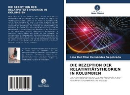 DIE REZEPTION DER RELATIVITÄTSTHEORIEN IN KOLUMBIEN