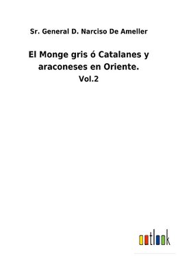 El Monge gris ó Catalanes y araconeses en Oriente.