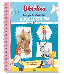 Bibi & Tina Das große Buch der Bügelperlen. Mit über 70 pferdestarken Vorlagen