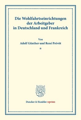 Die Wohlfahrtseinrichtungen der Arbeitgeber in Deutschland und Frankreich.