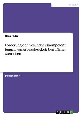 Förderung der Gesundheitskompetenz junger, von Arbeitslosigkeit betroffener Menschen