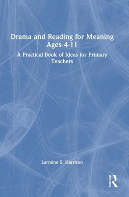 Drama and Reading for Meaning Ages 4-11