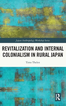 Revitalization and Internal Colonialism in Rural Japan