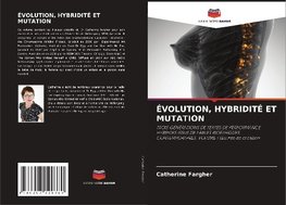 ÉVOLUTION, HYBRIDITÉ ET MUTATION