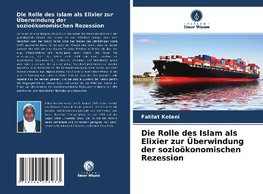 Die Rolle des Islam als Elixier zur Überwindung der sozioökonomischen Rezession