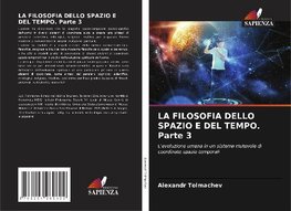 LA FILOSOFIA DELLO SPAZIO E DEL TEMPO. Parte 3