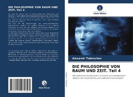 DIE PHILOSOPHIE VON RAUM UND ZEIT. Teil 4