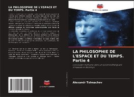 LA PHILOSOPHIE DE L'ESPACE ET DU TEMPS. Partie 4