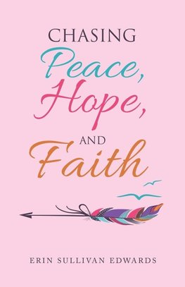 Chasing Peace, Hope, and Faith