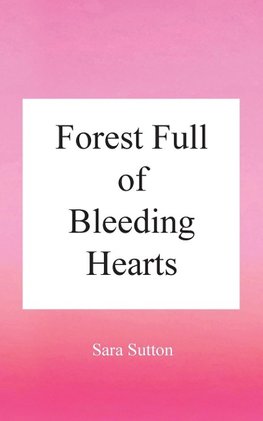 Forest Full of Bleeding Hearts