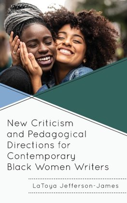 New Criticism and Pedagogical Directions for Contemporary Black Women Writers