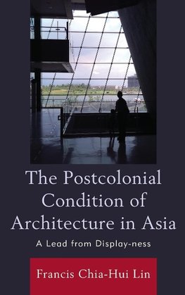 The Postcolonial Condition of Architecture in Asia