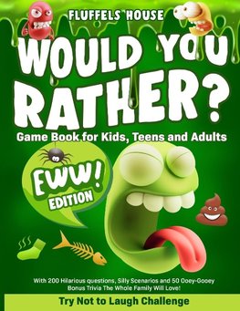 Would You Rather Game Book for Kids, Teens, and Adults - EWW Edition!