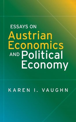 Essays on Austrian Economics and Political Economy