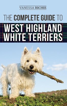 The Complete Guide to West Highland White Terriers