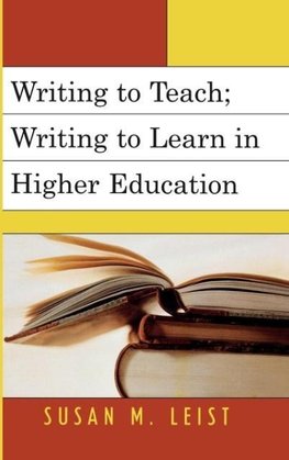 Writing to Teach; Writing to Learn in Higher Education